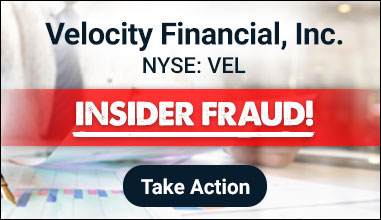 Velocity Financial Inc. |  NYSE: VEL | Insider Fraud! | Take Action!
